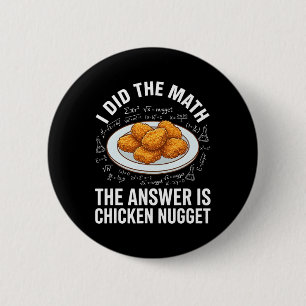 Funny Food Lover I Did The Math Answer Is Chicken 2 Inch Round Button