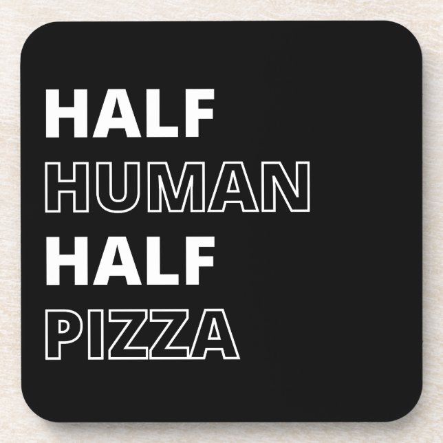 Funny Food Quote Half Human Half Pizza Coaster (Front)