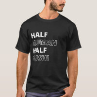 Funny Food Quote Half Human Half Sushi