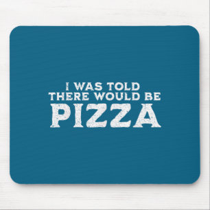 Funny Food Quote I Was Told There Would Be Zza Mouse Pad