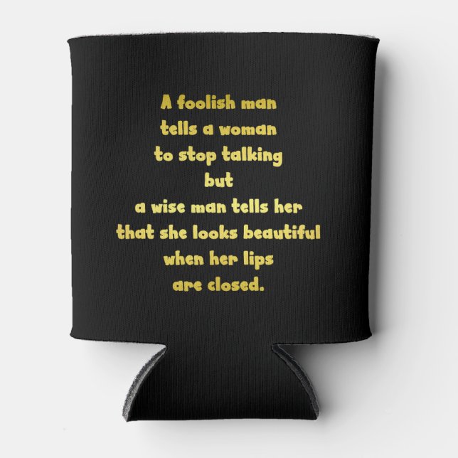 Funny Foolish and Wise Man Joke Can Cooler (Front)