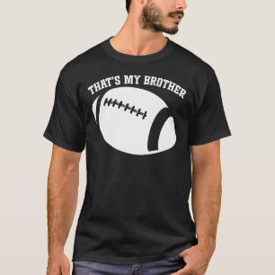 Funny Football Family That's My Brother T-Shirt