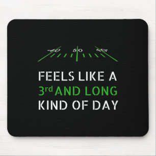 Funny Football - Feels Like 3rd And Long Kind Of D Mouse Pad