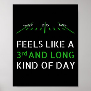 Funny Football - Feels Like 3rd And Long Kind Of D Poster