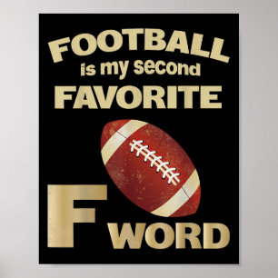Funny Football Is My Second Favorite F Word Quote Poster