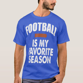 Funny Football Lovers  Football Is My Season  T-Shirt