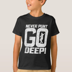 Funny Football Quarterback Never Punt Go Deep Qb F T-Shirt