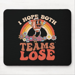 Funny Football Quote I Hope Both Teams Lose Teams Mouse Pad