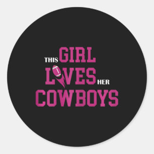 Funny Football Quote This Girl Loves Her Cowboys C Classic Round Sticker