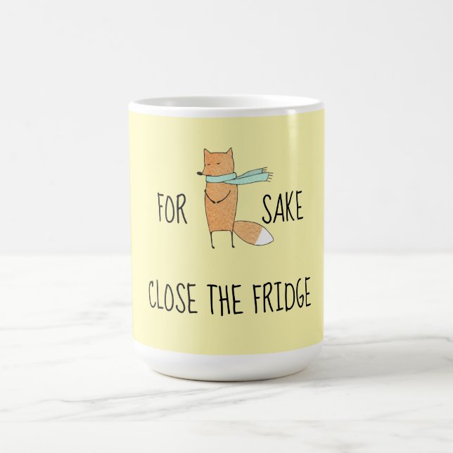 Funny For Fox Sake Close The Fridge   Coffee Mug (Center)
