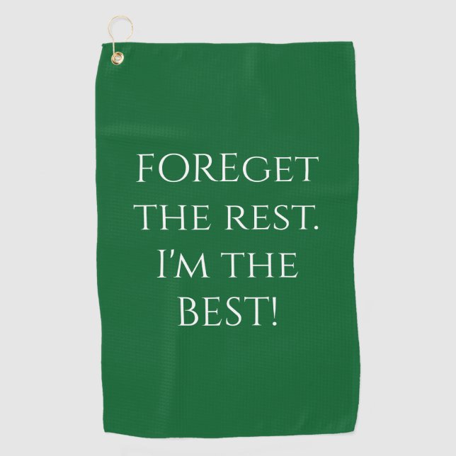 Funny FOREget The Rest Quote Green Golf Towel (Front)