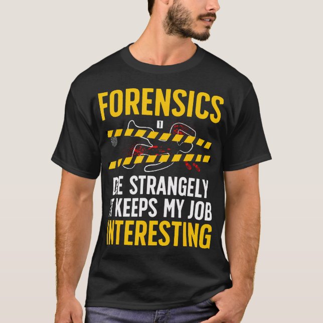 Funny Forensic Investigation Forensic Science Inve T-Shirt (Front)