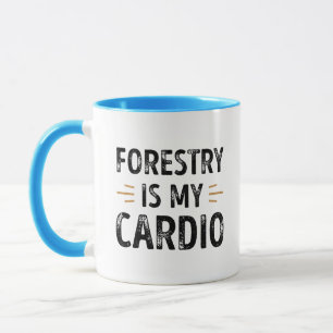 Funny Forestry is my Cardio - forest Gift Mug