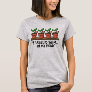 Funny Forgetful Gardener I Labelled Them T-Shirt