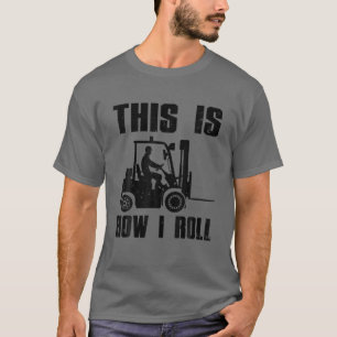 Funny Forklift Driver For Men Women Lift Forklift T-Shirt