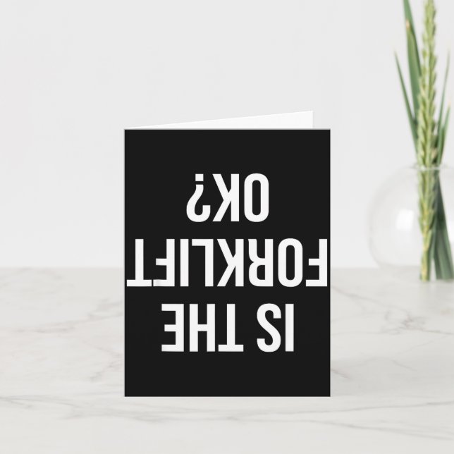 Funny Forklift Driver Quote Is The Forklift Ok For Card (Front)