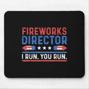 Funny Fourth 4th Of July Fireworks Director I Run Mouse Pad