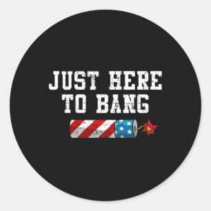 Funny Fourth Of July 4th Of July I'm Just Here To  Classic Round Sticker