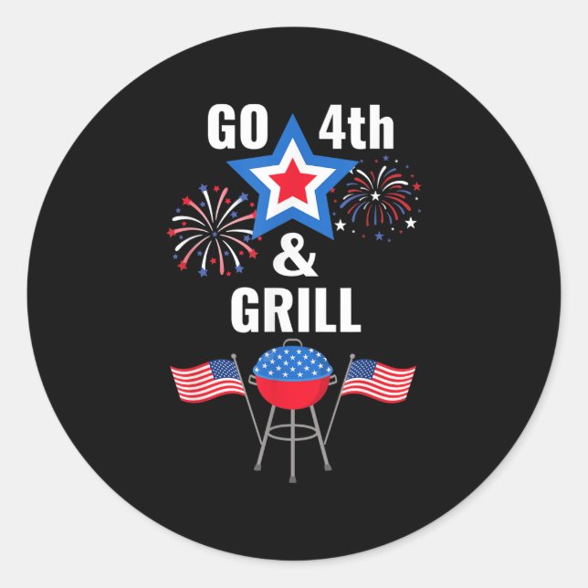 Funny Fourth Of July Go 4th And Grill Smoking Gril Classic Round Sticker (Front)