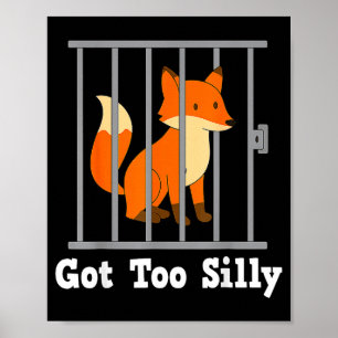 Funny Fox Meme Got Too Silly Humor For Men Women K Poster