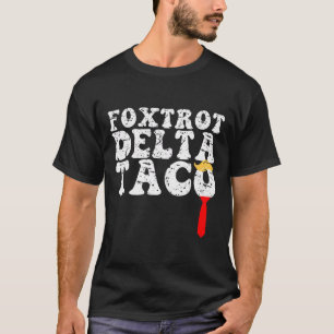 Funny Foxtrot Delta Taco4 T-Shirt
