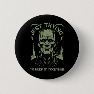 Funny Frankenstein Monster Just Trying To Keep It  2 Inch Round Button