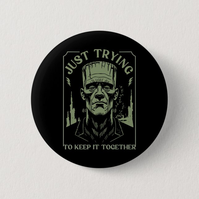 Funny Frankenstein Monster Just Trying To Keep It  2 Inch Round Button (Front)