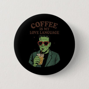 Funny Frankenstein Monster Lover Coffee Is My Love 2 Inch Round Button