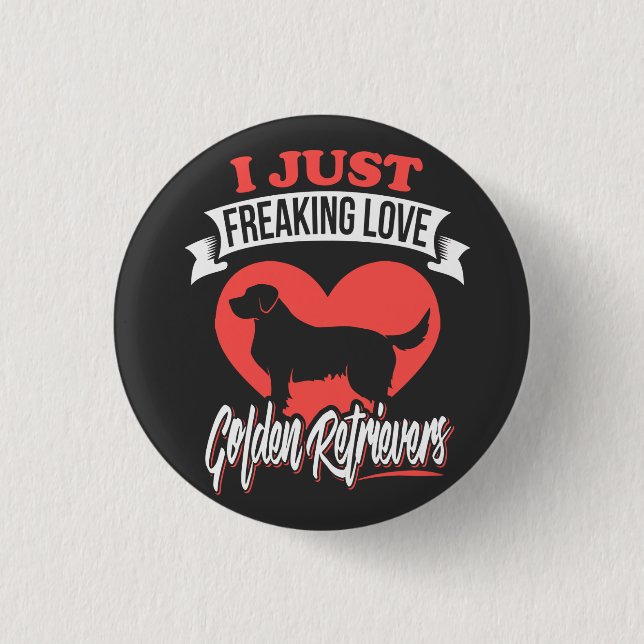 Funny Freaking Love My Golden Retriever     1 Inch Round Button (Front)