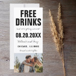 Funny Free Drinks Photo Wedding Save the Date<br><div class="desc">Black and white typography funny "Free drinks (and we're getting married) wedding save the dates. Customize with your names,  wedding location,  wedding date and favourite photo.</div>