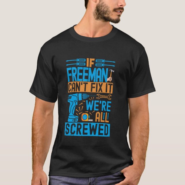 Funny Freeman. If Freeman Can't Fix It, We're All  T-Shirt (Front)