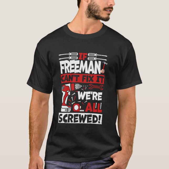 Funny Freeman. If Freeman Can't Fix It, We're All  T-Shirt (Front)