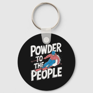 Funny Freeride Skier Skiing Quote - Powder To The Keychain