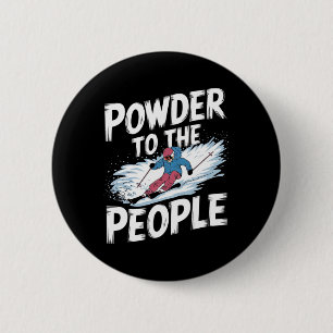 Funny Freerider Skier Skiing Quote - Powder To The 2 Inch Round Button