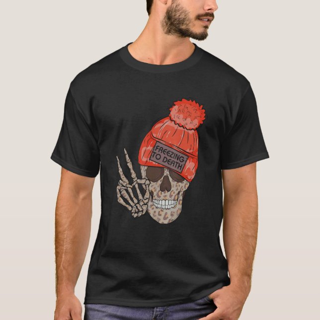 Funny Freezing to death Quote T-Shirt (Front)