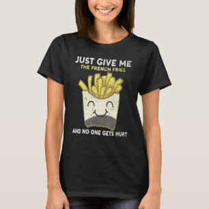 Funny French Fries Fast Food Foodie French Fries T-Shirt