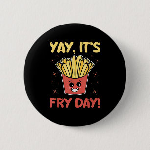Funny French Fries Graphic Adults Kids - Yay Its F 2 Inch Round Button