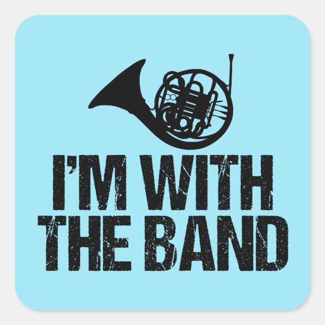 Funny French Horn I'm With the Band Square Sticker (Front)