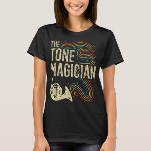 Funny French Horn, Tone Magician Hornist Horn Play T-Shirt