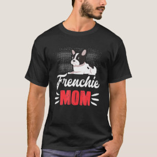 Funny Frenchie Mom Art For Women Girls French Bull T-Shirt