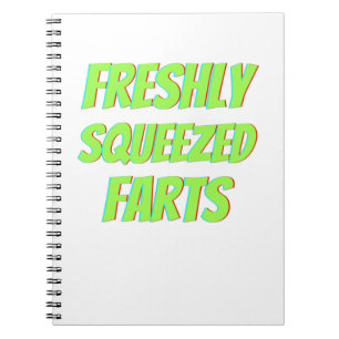 Funny Freshly Squeezed Farts Notebook