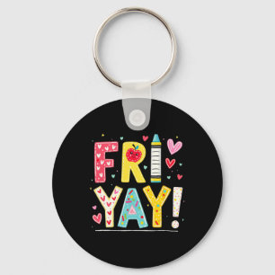 Funny Fri-yay Happy Friday Weekend Teacher Back To Keychain
