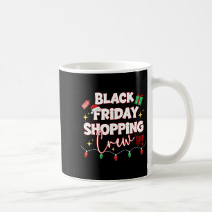 Funny Friday Shopng Crew Christmas Black Shopng Fa Coffee Mug