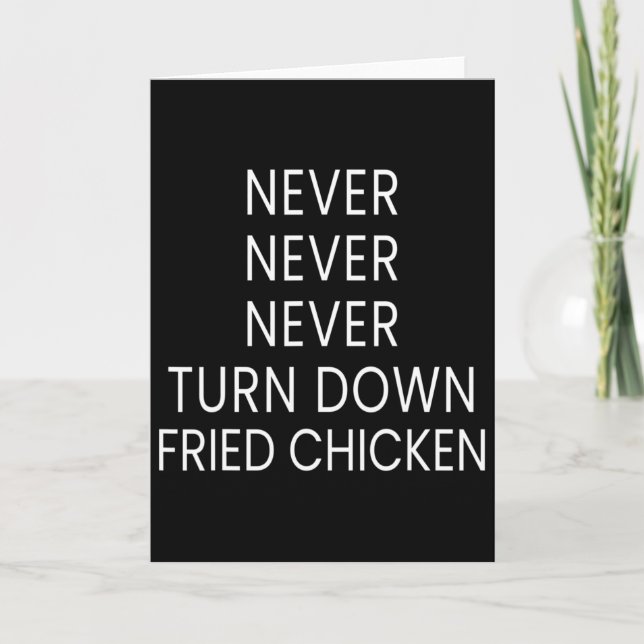 Funny Fried Chicken Lover - Never Turn Down Fried  Card (Front)