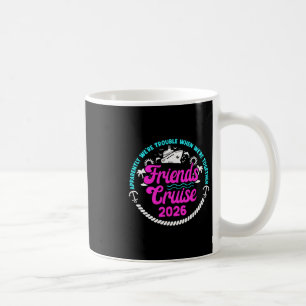 Funny Friends Cruise Trip 2026 Vacation Friends Cr Coffee Mug