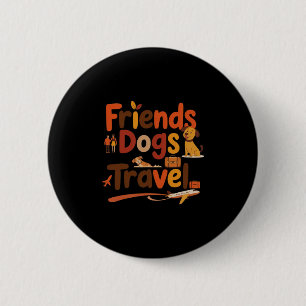 Funny Friends Dogs Travel Adventure Trip Vacation 2 Inch Round Button