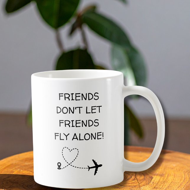 Funny Friends don’t let friends fly alone Simple Coffee Mug (Creator Uploaded)