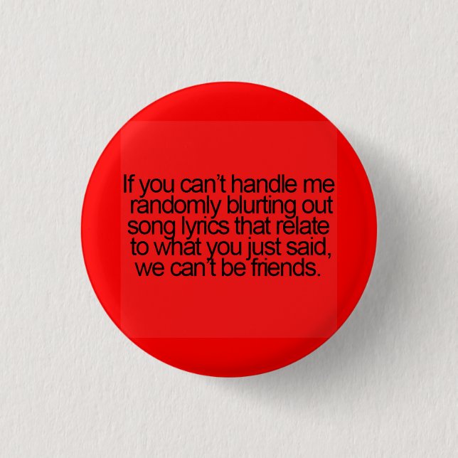 FUNNY FRIENDSHIP QUOTES RANDOMLY BLURTING OUT LYRI 1 INCH ROUND BUTTON (Front)