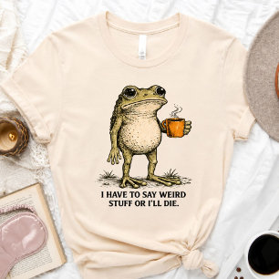 Funny Frog Coffee Shirt   Sarcastic Meme T-Shirt 
