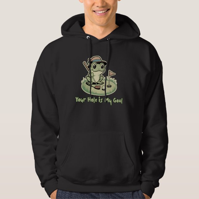 Funny Frog Golf  - Your Hole is My Goal Hoodie (Front)